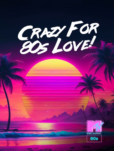 MTV 80' - Crazy For 80s Love!