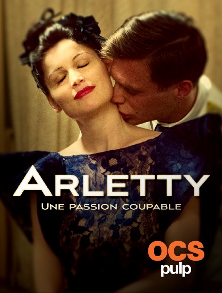 OCS Pulp - Arletty, une passion coupable