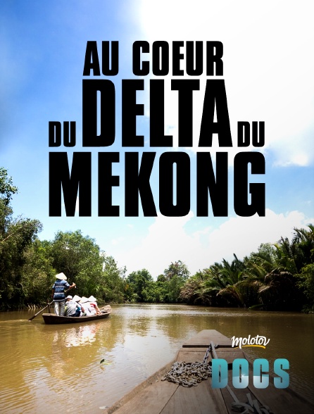 Molotov Channels Docs - Au cœur du delta Mékong