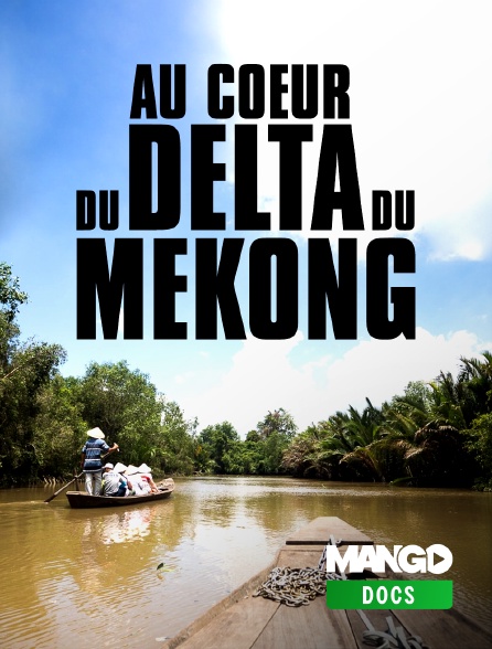 MANGO Docs - Au cœur du delta Mékong