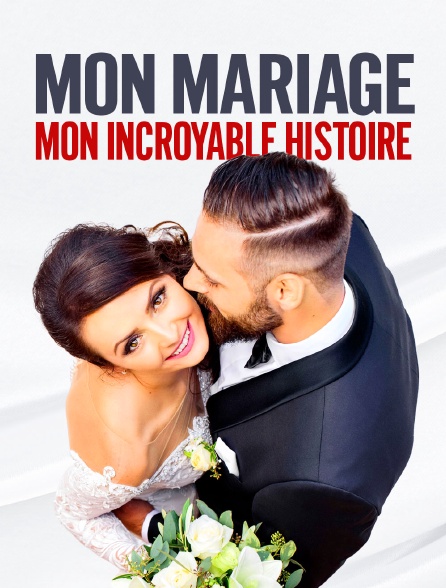 Mon mariage, mon incroyable histoire