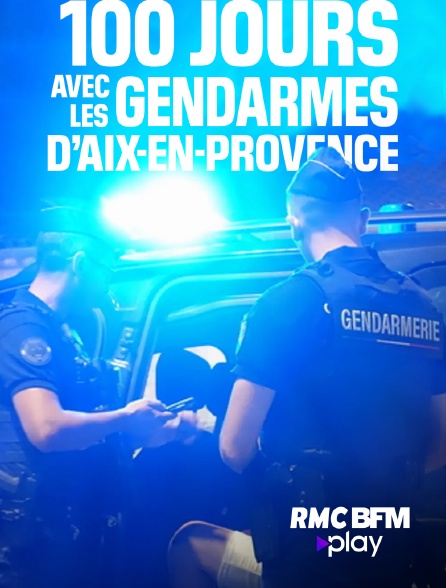 RMC BFM Play - 100 jours avec les gendarmes d'Aix-en-Provence