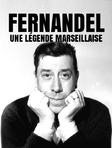 Fernandel, une légende marseillaise