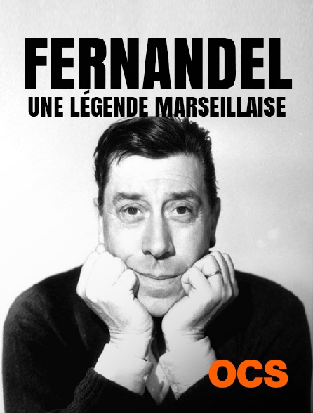 OCS - Fernandel, une légende marseillaise