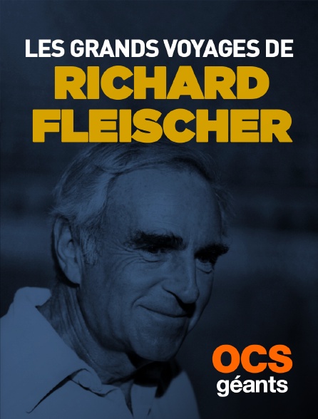 OCS Géants - Les grands voyages de Richard Fleischer