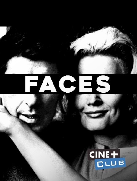 Ciné+ Club - Faces