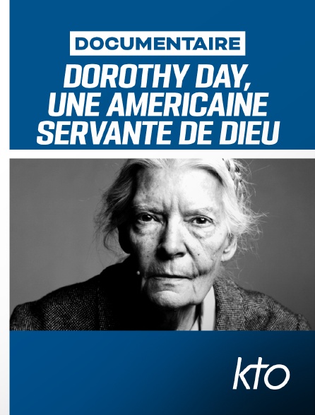 KTO - Dorothy Day, une rebelle au Paradis