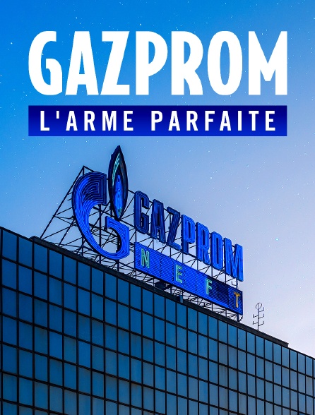 Gazprom : L'arme parfaite