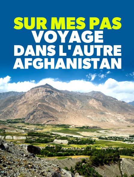 Sur mes pas, voyage dans l'autre Afghanistan