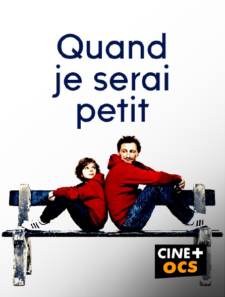 CINÉ Cinéma - Quand je serai petit