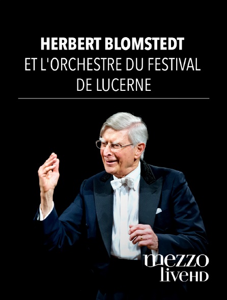 Mezzo Live HD - Herbert Blomstedt et l'Orchestre du Festival de Lucerne