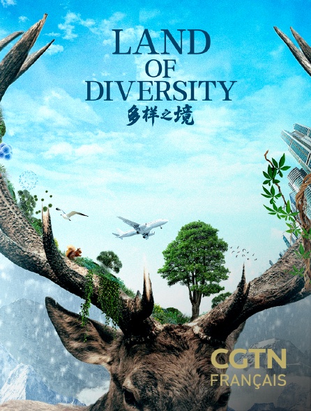 CGTN FR - Land of Diversity