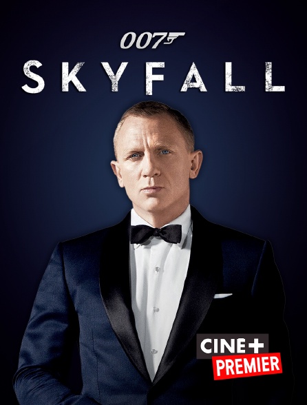 Ciné+ Premier - James Bond : Skyfall