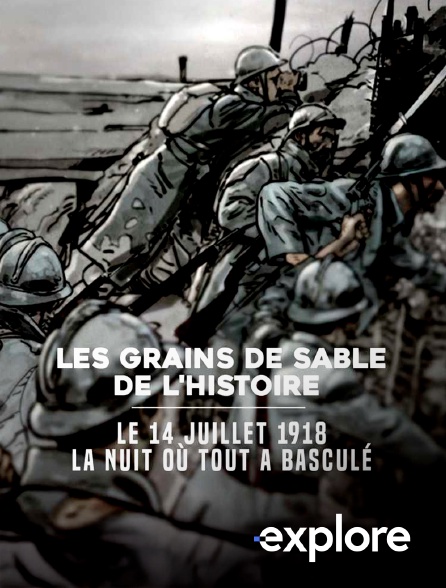 EXPLORE - Le 14 juillet 1918, la nuit où tout a basculé