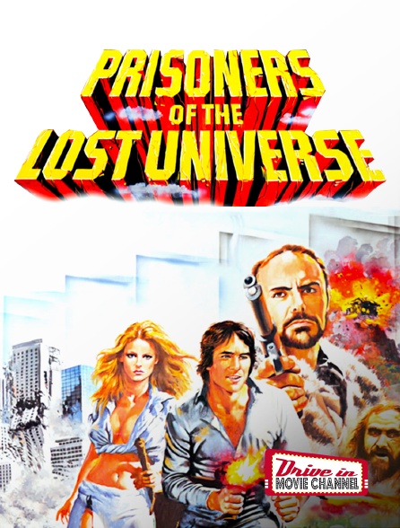 Drive-in Movie Channel - Prisonniers de l'univers perdu