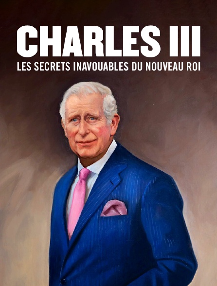 Charles III : les secrets inavouables du nouveau roi