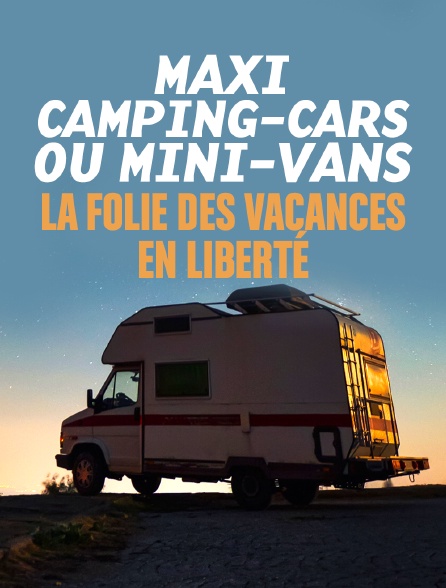 Maxi camping-cars ou mini-vans : la folie des vacances en liberté