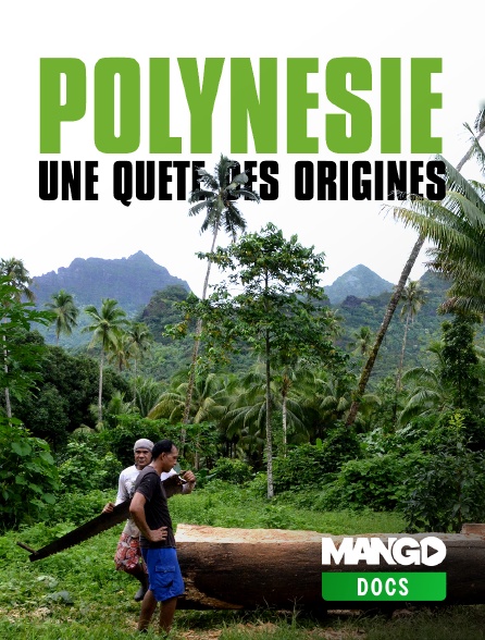 MANGO Docs - Polynésie : une quête des origines