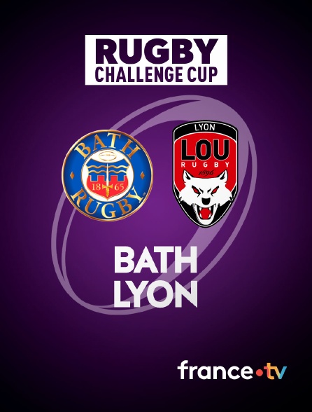 france.tv - Rugby - Challenge Cup : Bath / Lyon