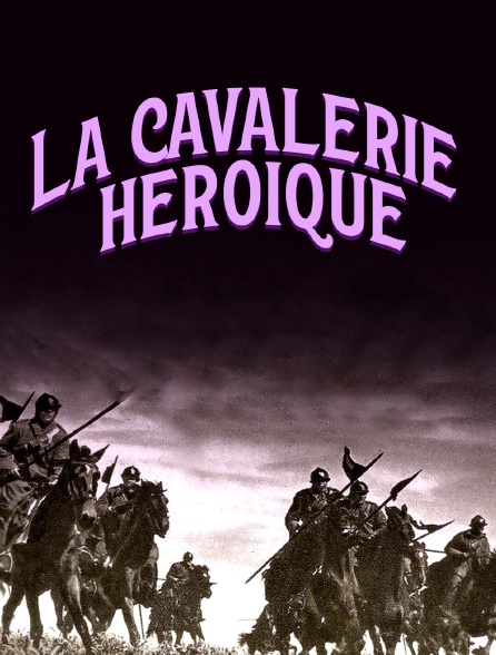La cavalerie héroïque