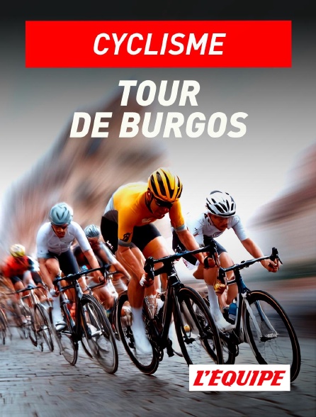 L'Equipe - Cyclisme : Tour de Burgos en replay