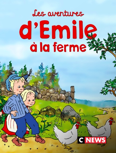 CNEWS - Les aventures d'Emile à la ferme