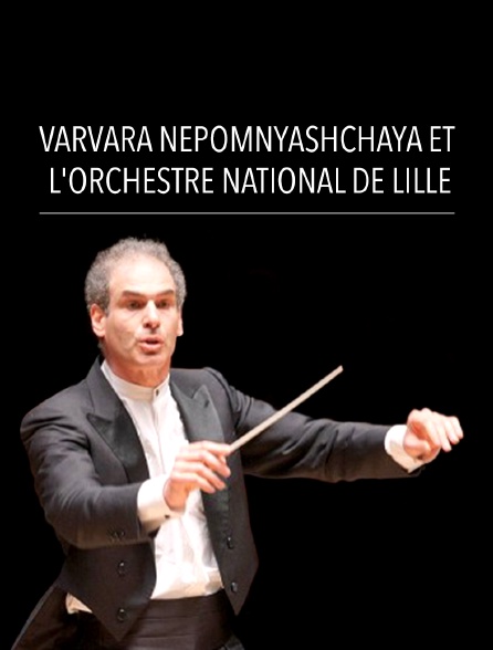 Varvara Nepomnyashchaya et l'Orchestre national de Lille