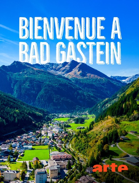 Arte - Bienvenue à Bad Gastein ! La diva des Alpes