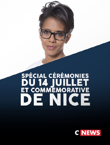 CNEWS - Spécial cérémonies du 14 Juillet et commémorative de Nice