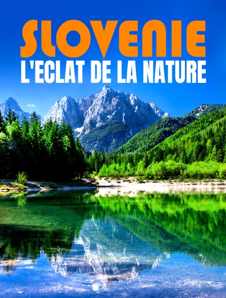 Slovénie : L'éclat de la nature