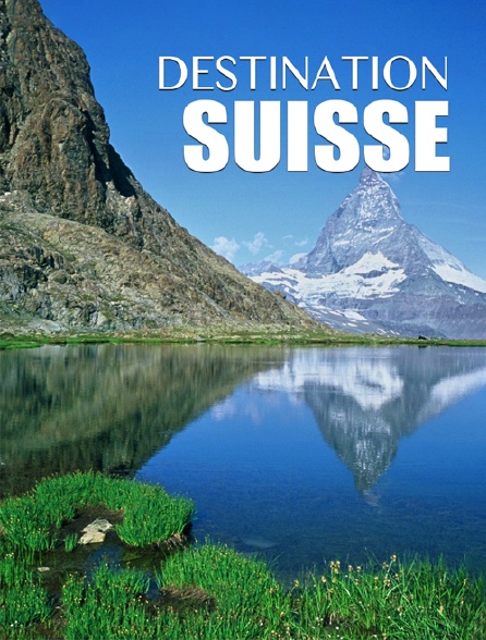Destination Suisse