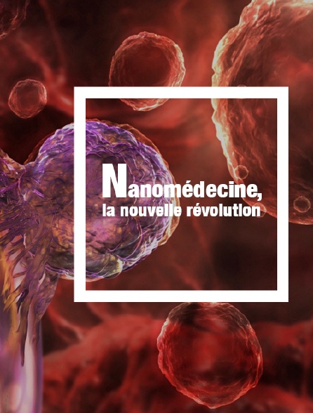 Nanomédecine : la nouvelle révolution