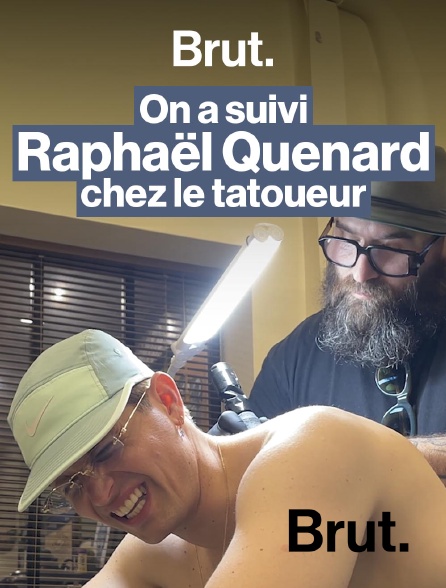 Brut - On a suivi Raphaël Quenard chez le tatoueur en replay