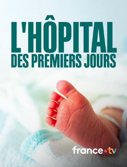 france.tv - L'hôpital des premiers jours en replay