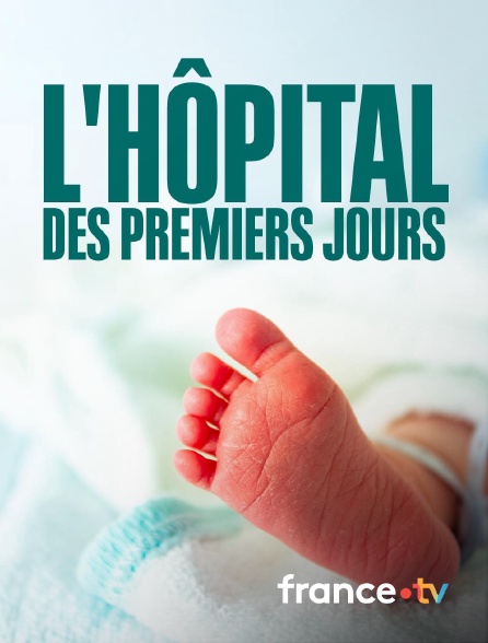 france.tv - L'hôpital des premiers jours en replay