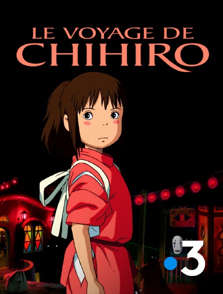France 3 - Le voyage de Chihiro