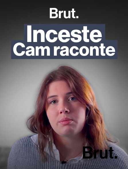 Brut - Comment Cam se reconstruit après avoir été victime d’inceste en replay