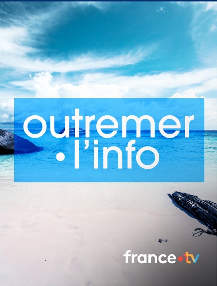 france.tv - Outremer.l'info en replay