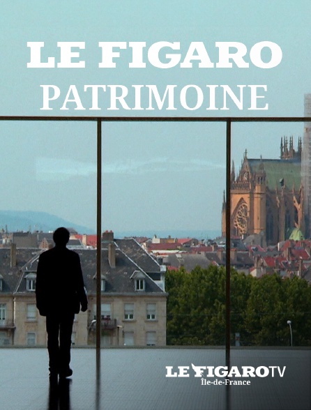 Le Figaro TV Île-de-France - Le Figaro Patrimoine