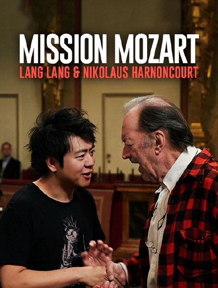 Mission Mozart : Lang Lang & Nikolaus Harnoncourt