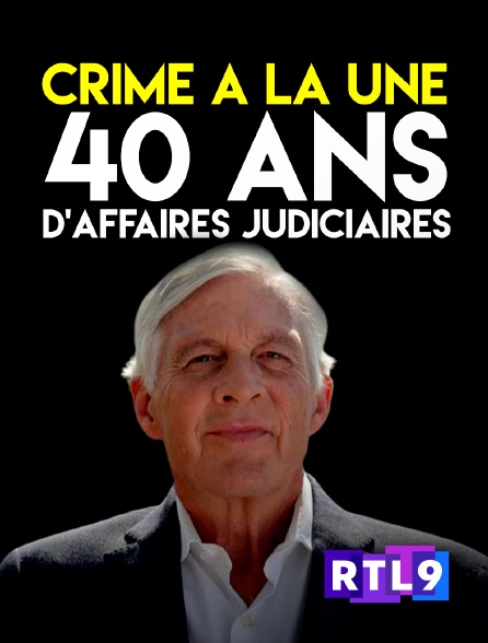 RTL 9 - Crime à la une 40 ans d'affaires judiciaires