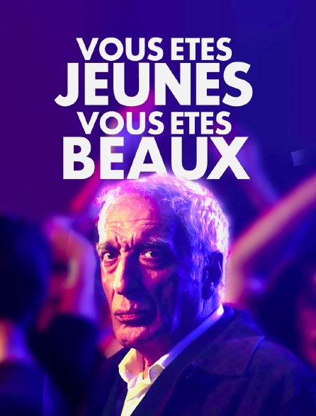 Vous êtes jeunes, vous êtes beaux