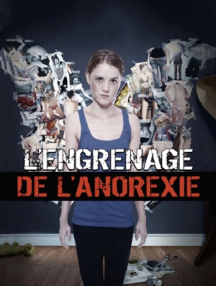 L'engrenage de l'anorexie