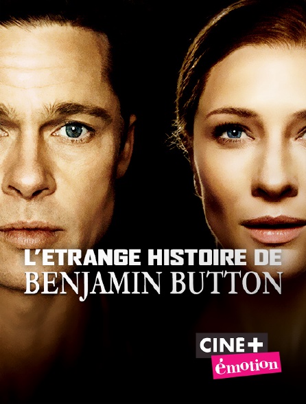 Ciné+ Emotion - L'étrange histoire de Benjamin Button