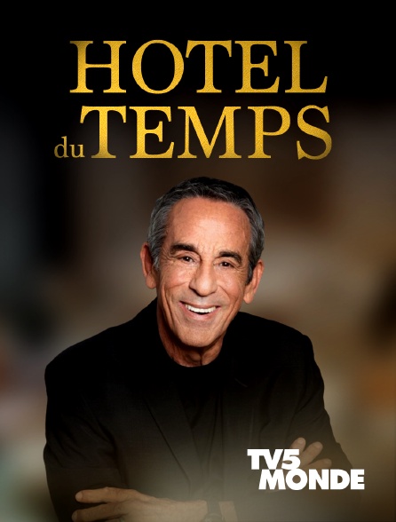 TV5MONDE - Hôtel du Temps : l'aventure continue