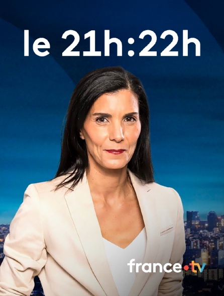 france.tv - Le 21h/22h