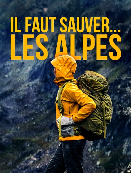 Il faut sauver... les Alpes