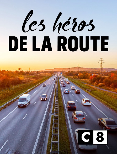 C8 - Les héros de la route - 21/09/2024 à 21h20