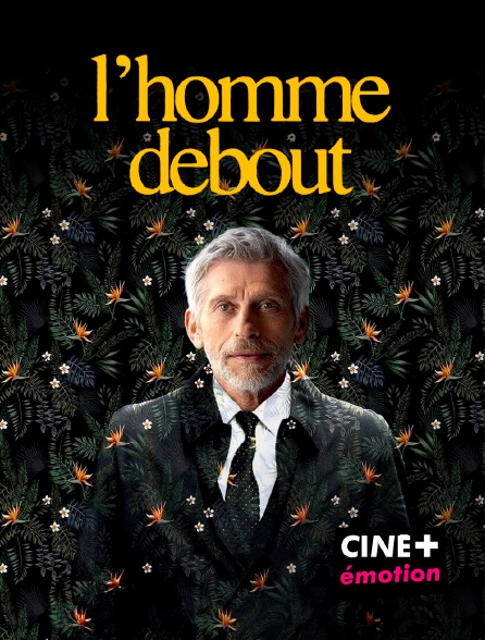 CINE+ Emotion - L'Homme debout