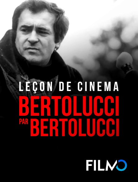 FilmoTV - Leçon de cinéma : Bertolucci par Bertolucci